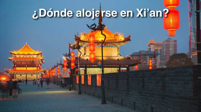 Dónde alojarse en Xi'an: barrios, hoteles y qué hacer
