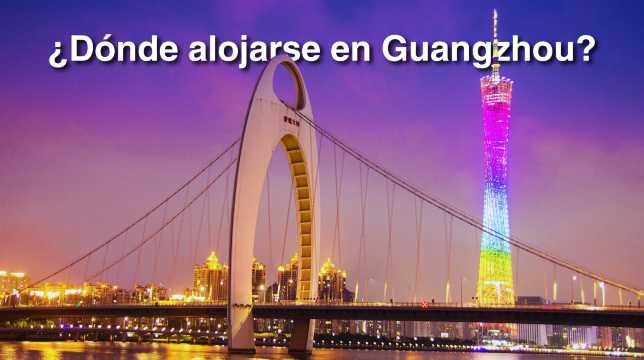 Dónde alojarse en Guangzhou: mejores zonas y hoteles