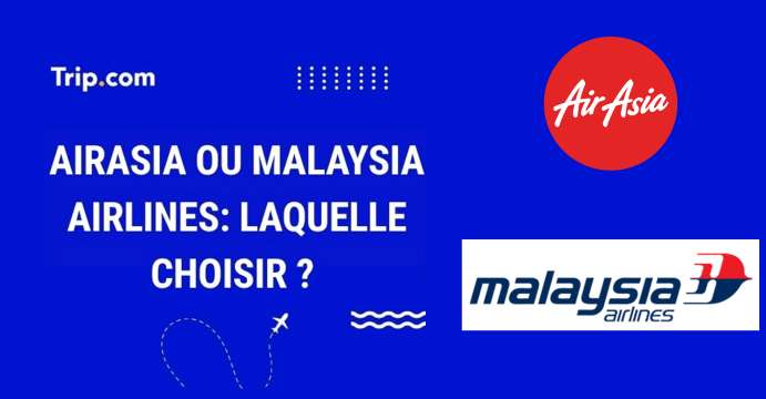 Airasia ou Malaysia Airlines : quelle compagnie choisir ?