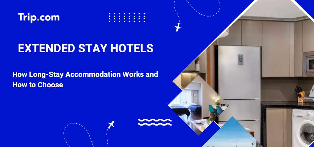 Extended Stay Hotel & Long Stay Hotels Guide | Trip.com