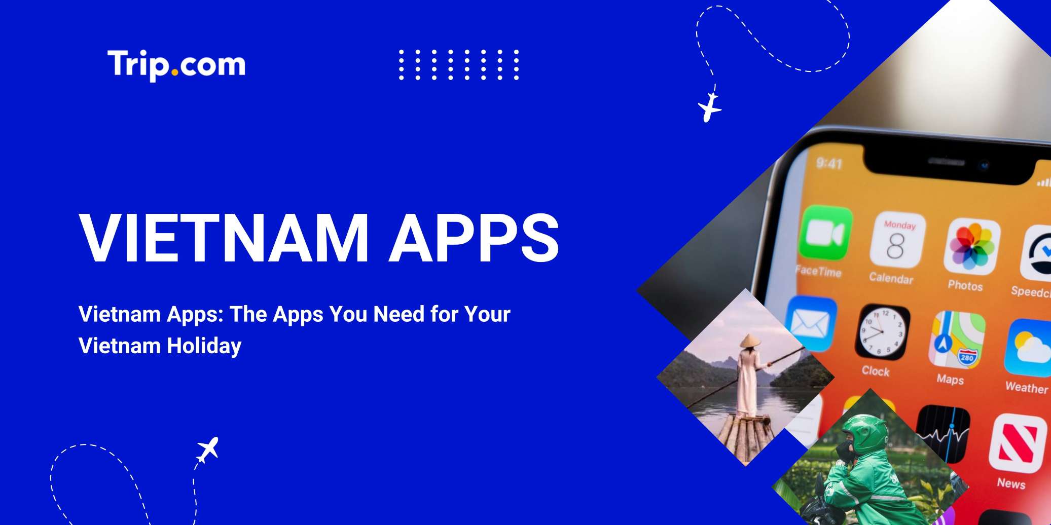 Vietnam Apps: The Apps You Need for Your Vietnam Holiday | Trip.com