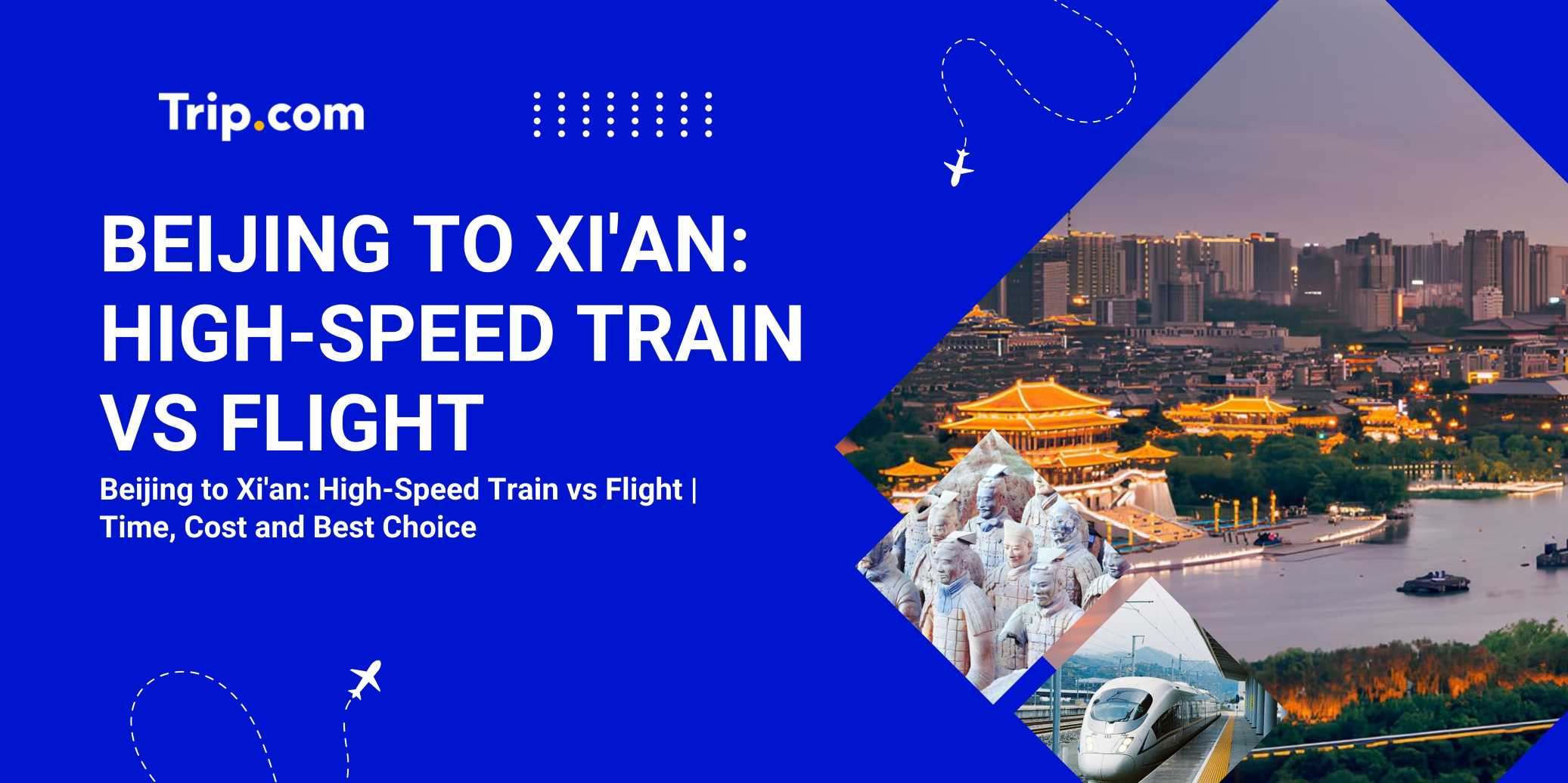 Beijing to Xi'an Transport Guide: High-Speed Train vs Flight Compared | Trip.com