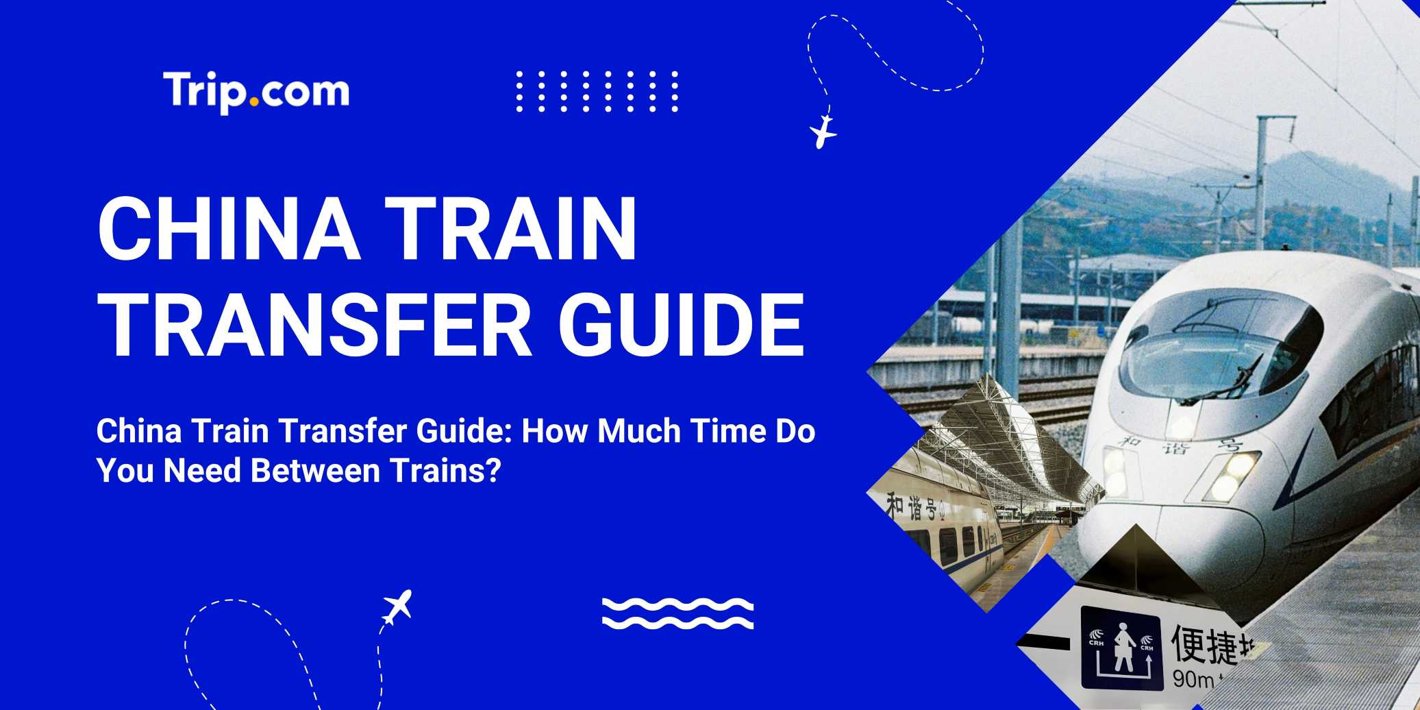 China Train Transfer Guide: How Much Time Do You Need Between Trains? | Trip.com