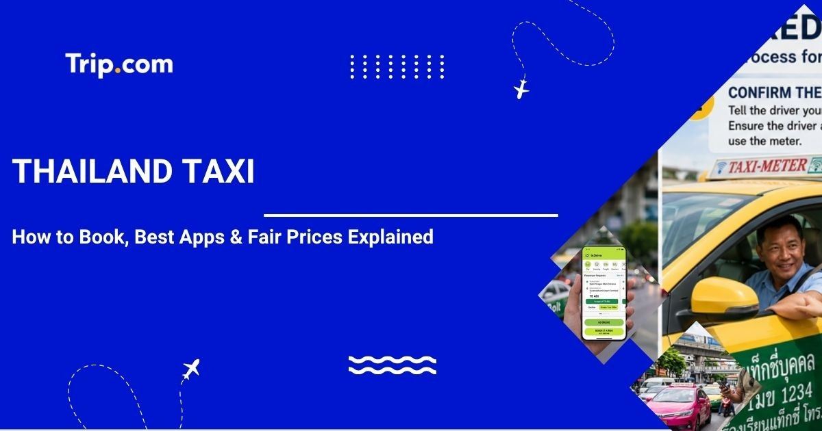 Thailand Taxi Guide: How to Book, Best Apps & Fair Prices Explained | Trip.com