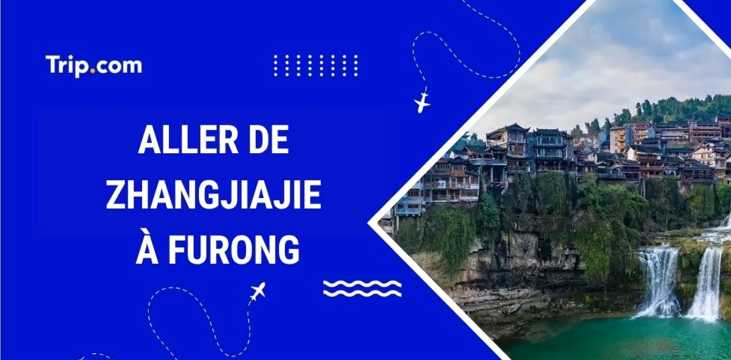 Aller à Fenghuang depuis Zhangjiajie en 2026