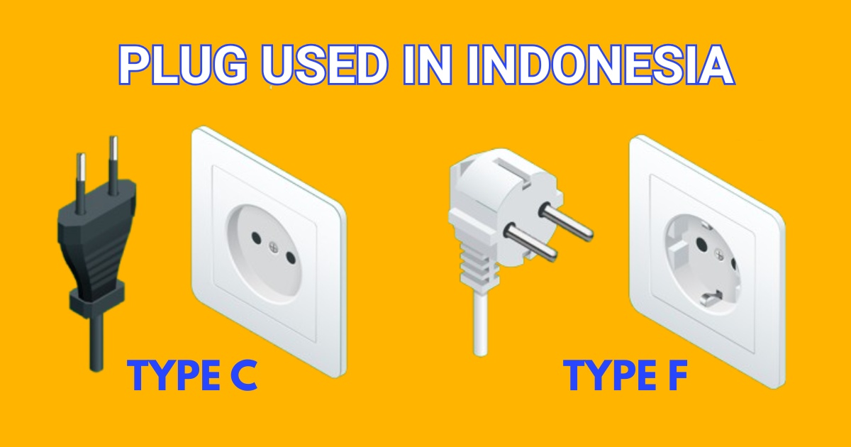 The Plugs Used in Indonesia: Type C and Type F