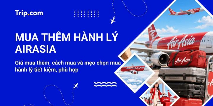 Hướng dẫn mua thêm hành lý AirAsia 2026: Bảng giá & Mẹo tiết kiệm 70% | Trip.com
