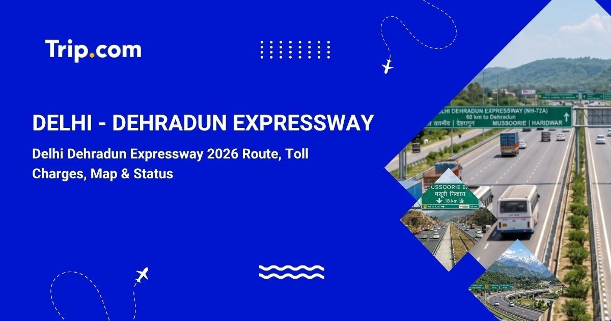 Delhi-Dehradun Expressway: Route, Toll Charges, Map & Status | Trip.com