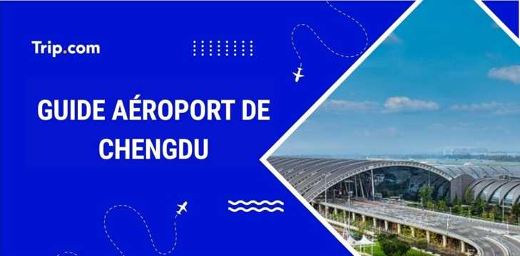 Aéroports de Chengdu : accès, transferts et terminaux
