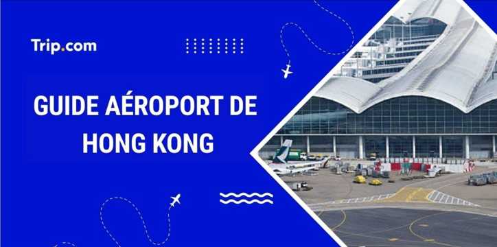 Aéroport de Hong Kong : accès, services et infos pratiques