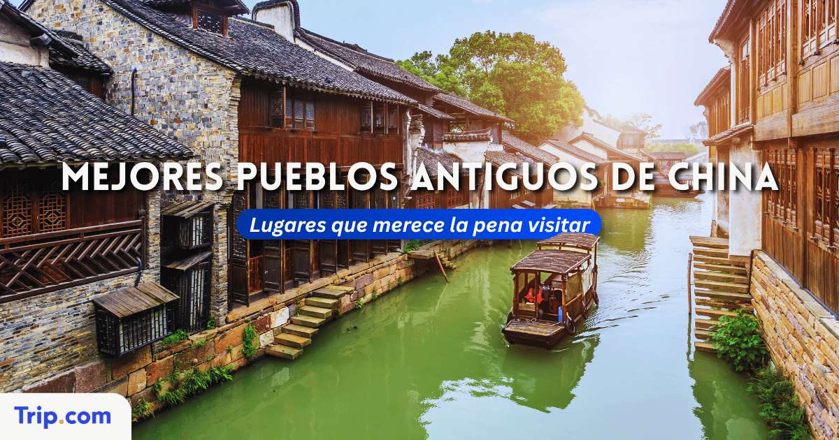 Los 15 pueblos antiguos más bonitos de China