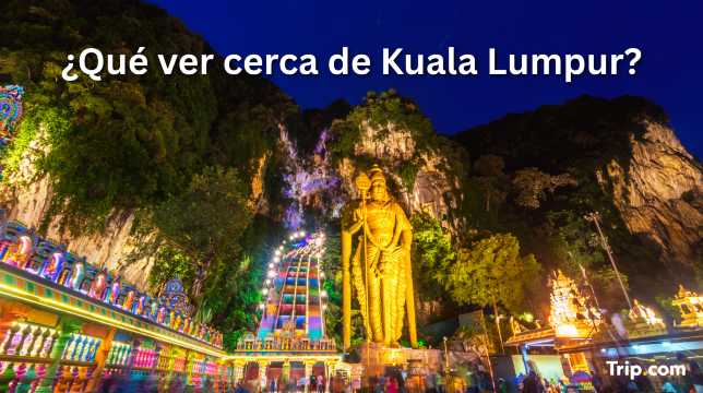 Qué ver cerca de Kuala Lumpur: Excursiones y lugares