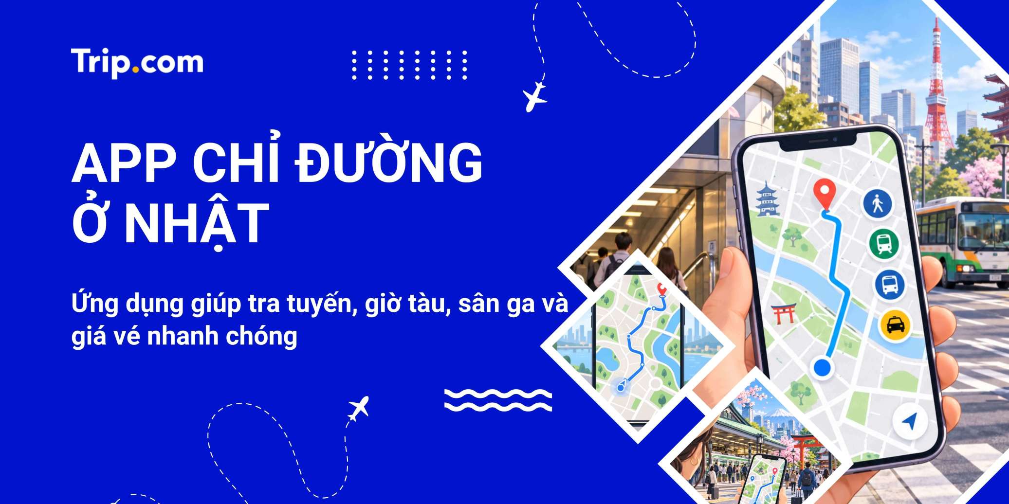 TOP 7 app chỉ đường ở Nhật Bản hữu ích, đáng tin cậy | Trip.com