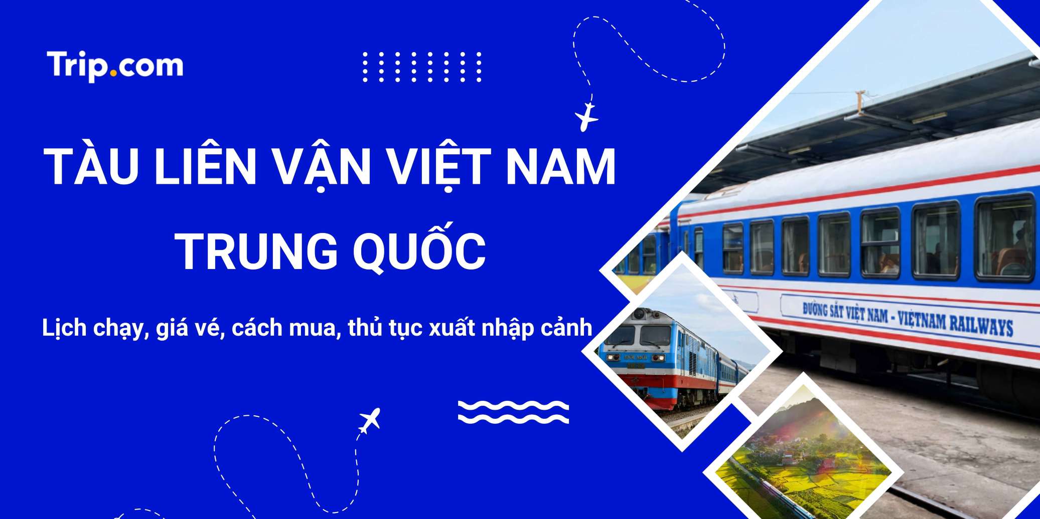 Tàu liên vận Việt Nam Trung Quốc 2026: Lịch chạy, giá vé | Trip.com