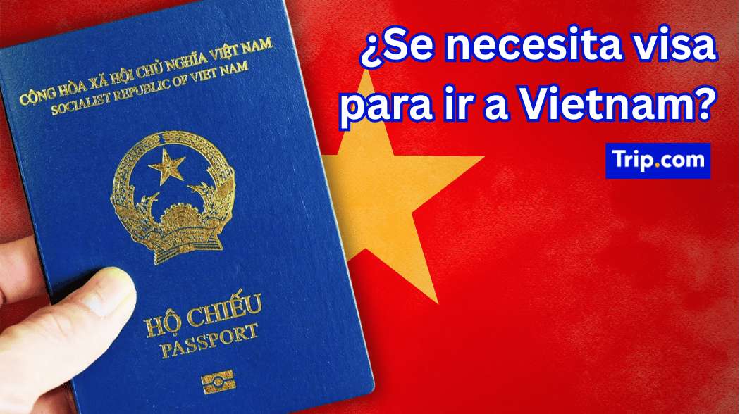 Requisitos de entrada a Vietnam: ¿se necesita visado para viajar?