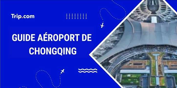Aéroport de Chongqing : accès, services et infos pratiques