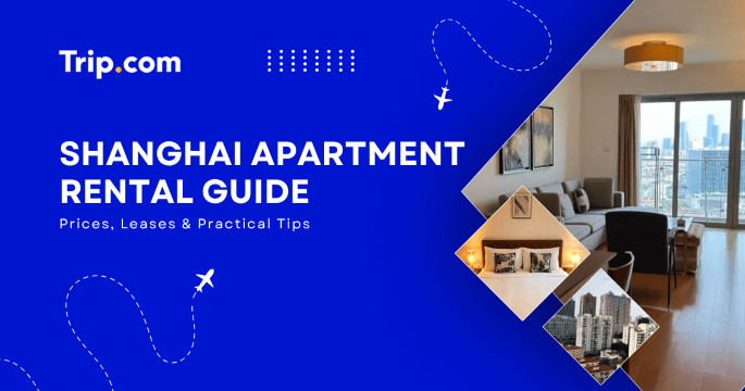 Shanghai Apartment Rental Guide: Prices, Leases & Practical Tips