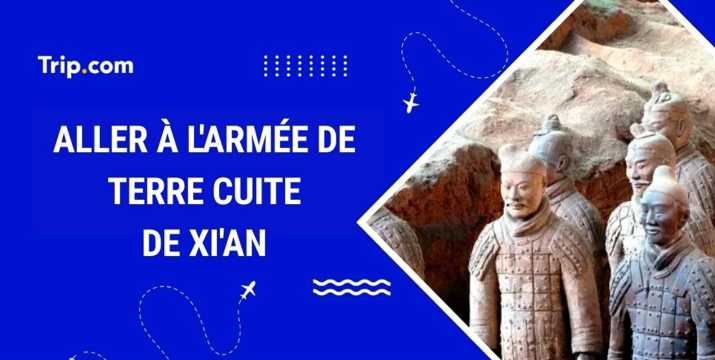 Comment aller à l'Armée de terre cuite de Xi'an ? Guide 2026