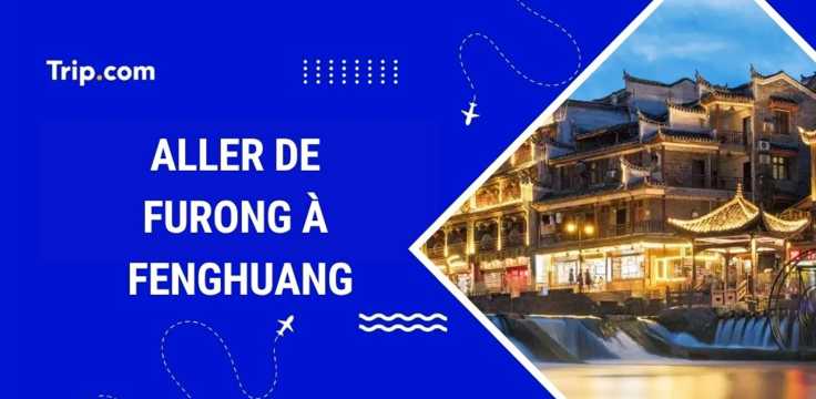 Aller à Fenghuang depuis Furong en 2026