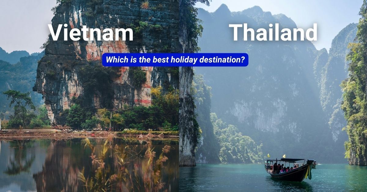 Vietnam or Thailand: Which one is best for a holiday?