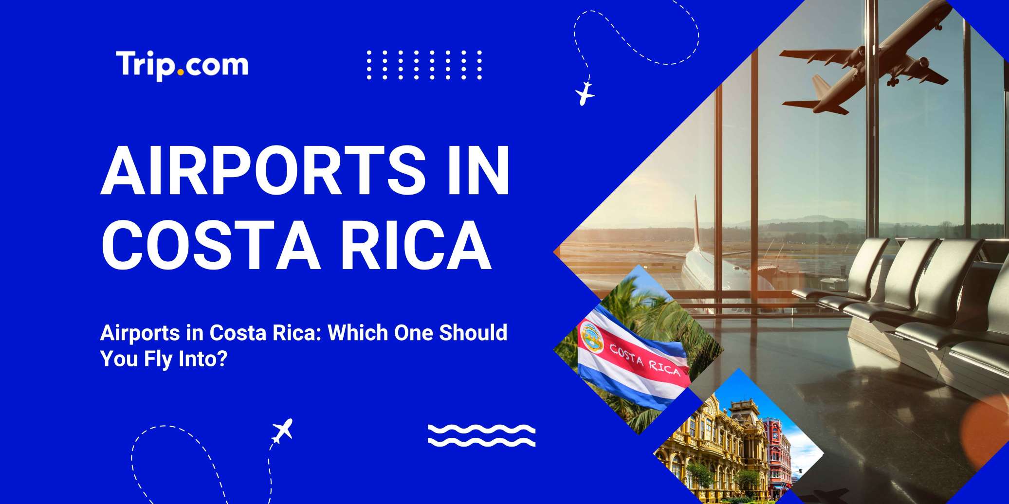Airports in Costa Rica: International Airports, Map, and Which One to Fly Into | Trip.com