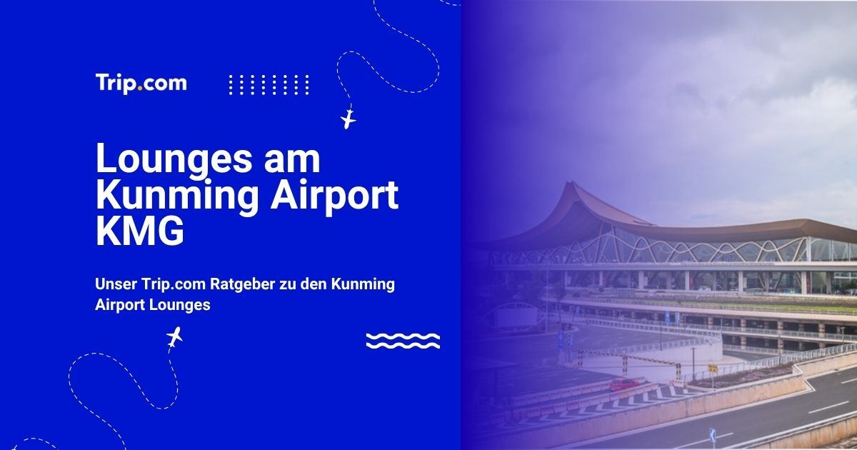 Lounges am Flughafen Kunming (KMG):