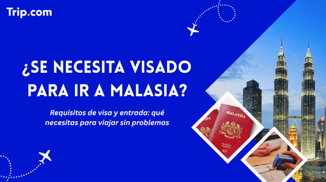 Requisitos de entrada a Malasia: ¿se necesita visado?