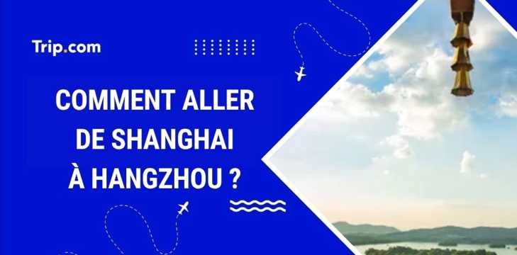 Aller à Hangzhou depuis Shanghai en 2026