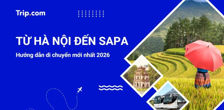 Từ Hà Nội đến Sapa: Hướng dẫn di chuyển với 5+ phương tiện phổ biến 2026 | Trip.com