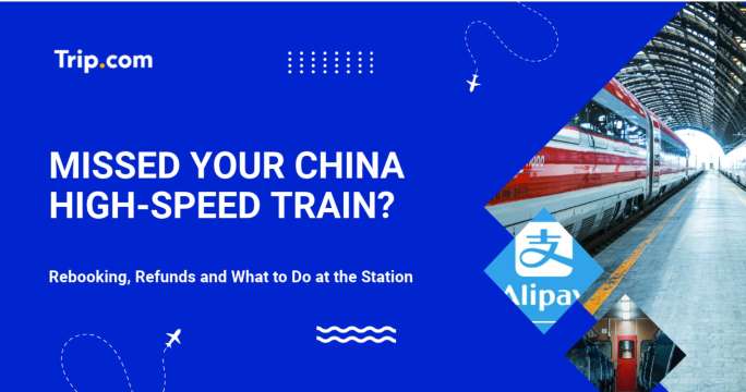 Missed Your China High-Speed Train? Rebooking, Refunds and What to Do at the Station | Trip.com