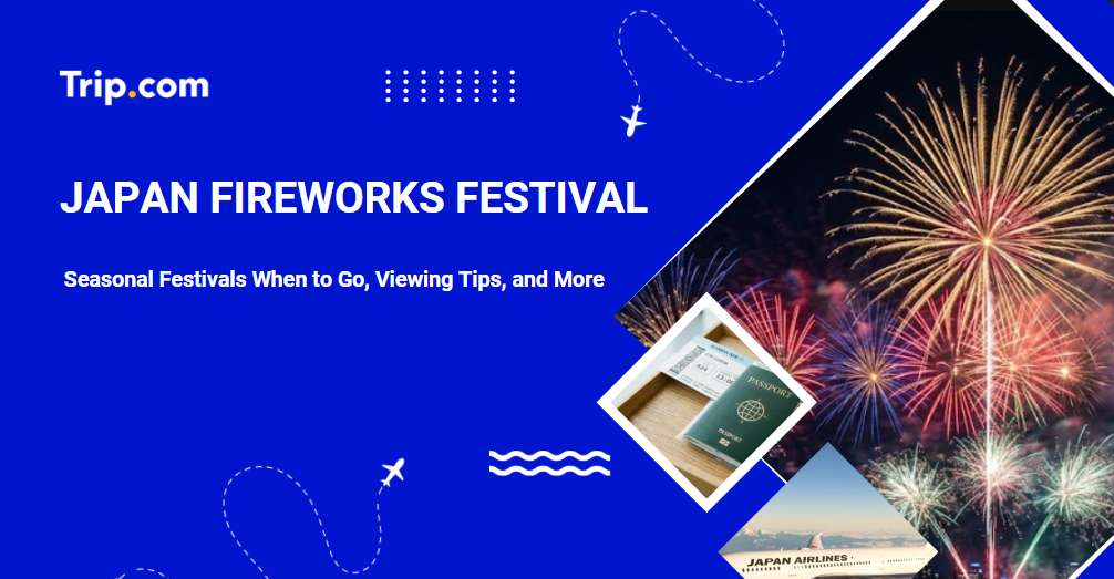 Japan Fireworks Festival: Best Events & Travel Tips | Trip.com