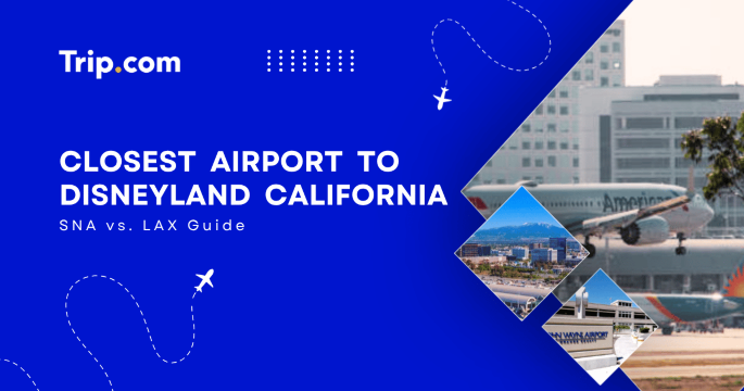 Closest Airport to Disneyland California: SNA vs LAX | Trip.com