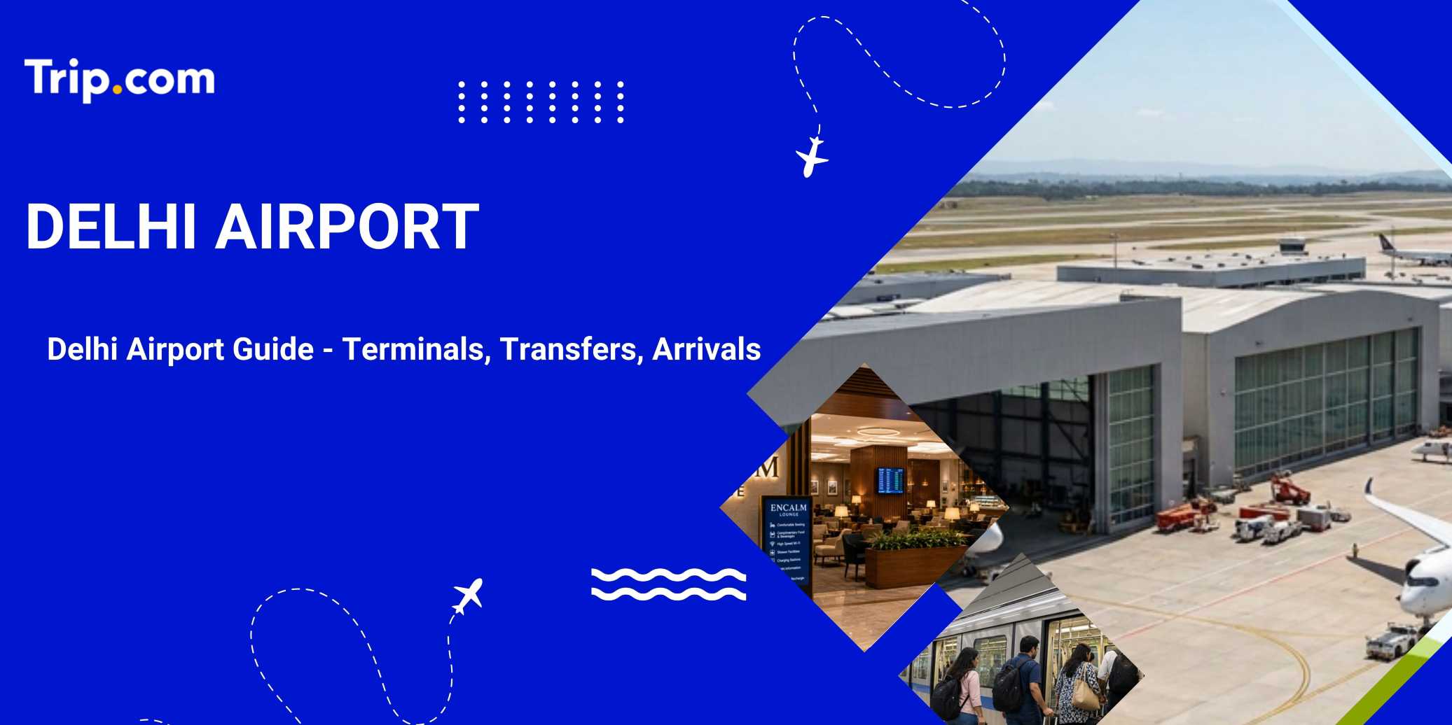 Indira Gandhi International Airport, New Delhi (DEL) – Terminals, Transfers, Arrivals | Trip.com