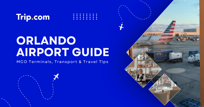 Orlando Airport Guide: MCO Terminal Transport & Travel Tips | Trip.com