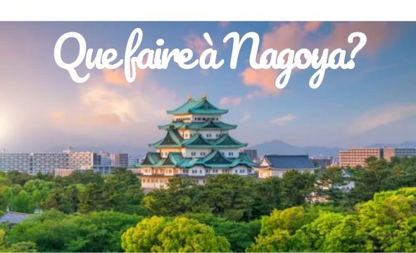Que faire à Nagoya ? Activités et sites incontournables