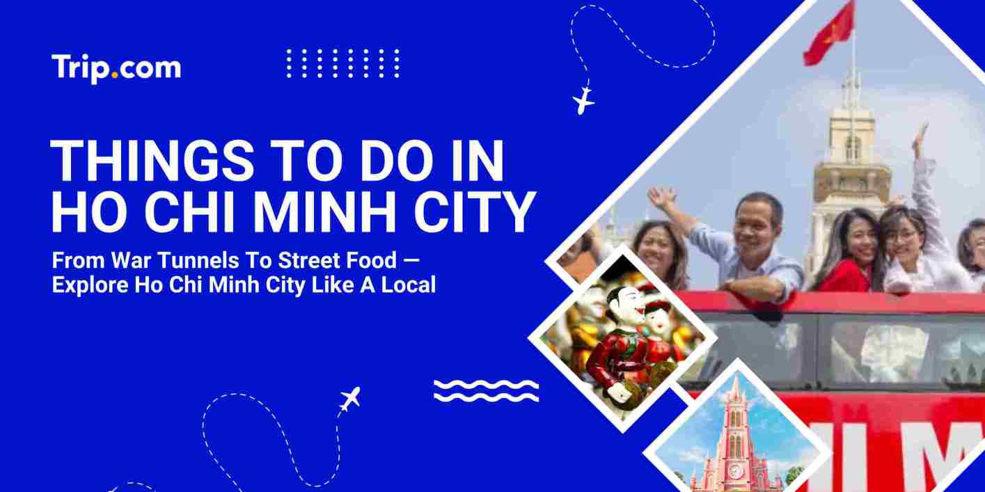 Things to Do in Ho Chi Minh City for Culture & Fun | Trip.com