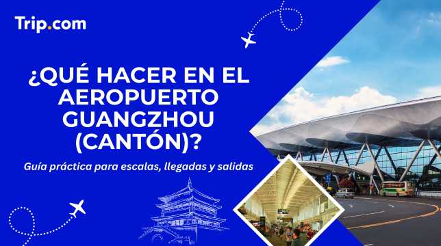 Qué hacer en el aeropuerto de Guangzhou: guía para tu escala