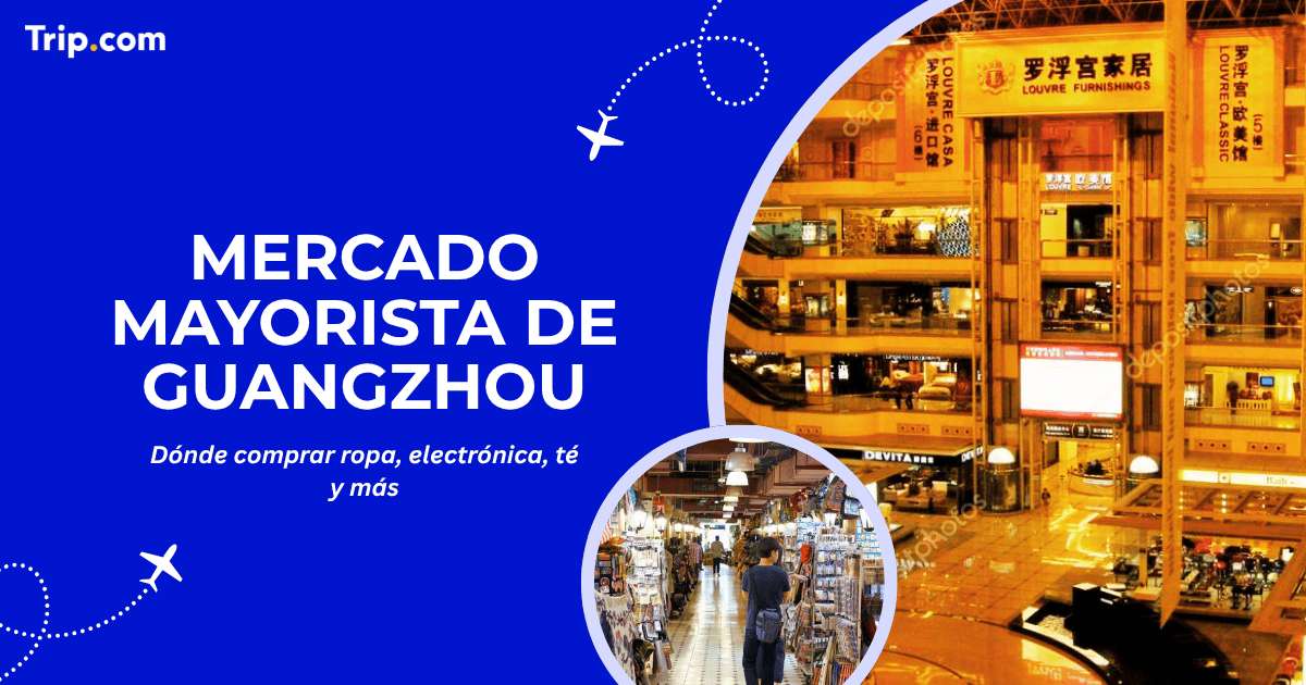 Mercados mayoristas de Guangzhou: qué comprar y dónde