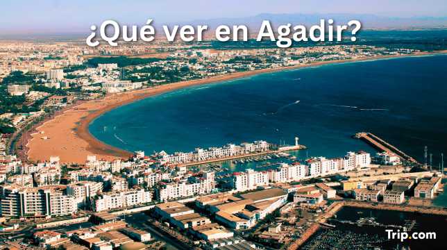 Qué ver y hacer en Agadir: Lugares imprescindibles