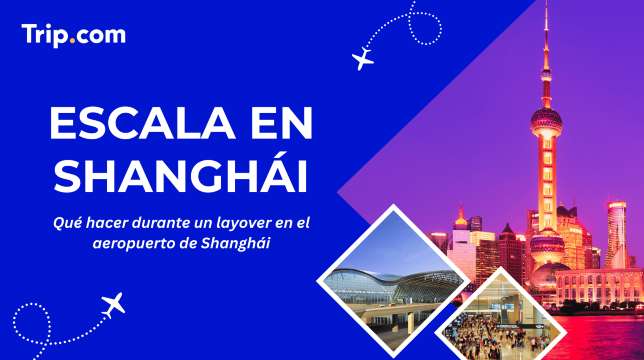 Escala en Shanghái: guía sin visa y qué hacer durante un layover
