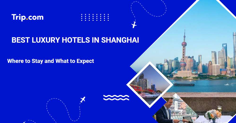 Discover the best Shanghai luxury hotels by area, from Bund heritage properties to Pudong skyline stays, with prices, views, amenities, and booking tips.