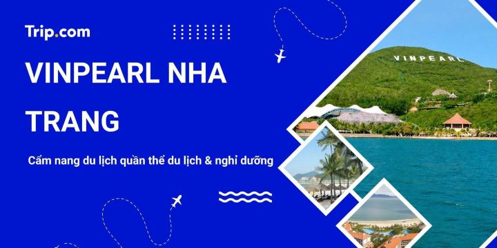 Kinh nghiệm du lịch Vinpearl Nha Trang 2026: Giá vé, Lịch trình & Khách sạn | Trip.com