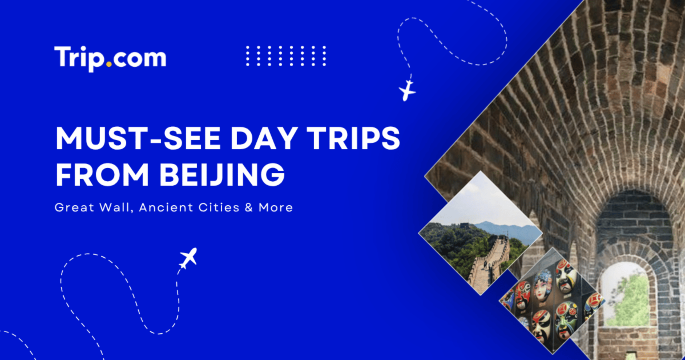 Must-See Day Trips from Beijing: Great Wall, Ancient Cities & More