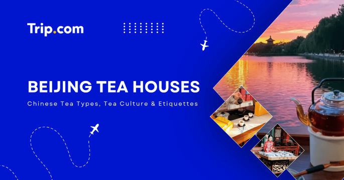 Beijing Tea Houses: Chinese Tea Types, Tea Culture & Etiquettes