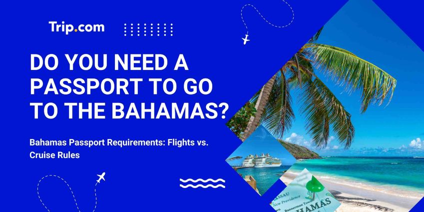 Do You Need a Passport to Go to the Bahamas | Trip.com