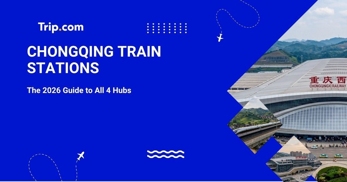 Chongqing Train Stations: Complete Guide & Routes