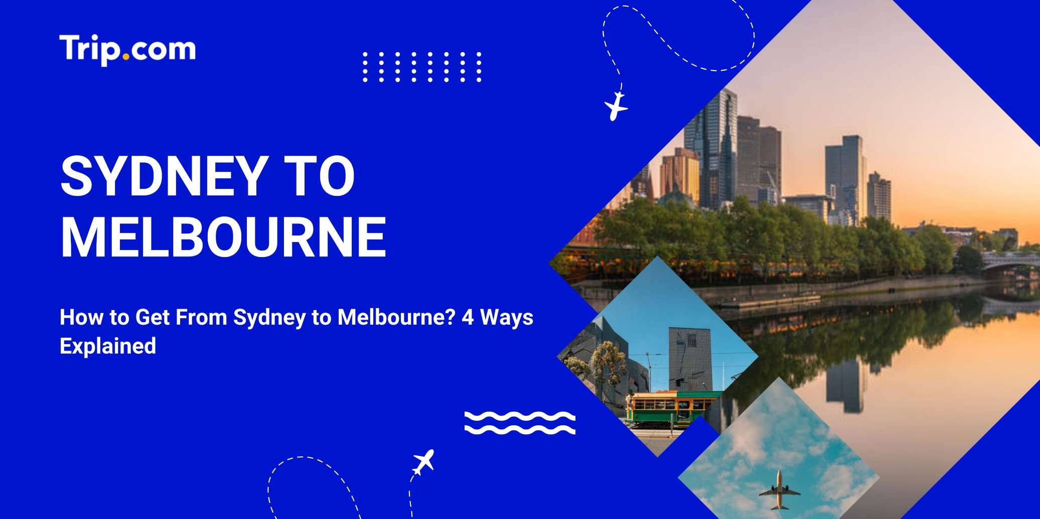 How to Get From Sydney to Melbourne? 4 Ways Explained | Trip.com