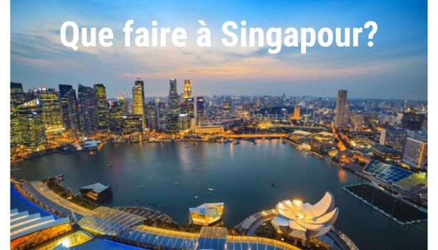 Que faire à Singapour ?