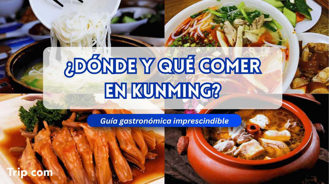 Dónde y qué comer en Kunming: comida imprescindible