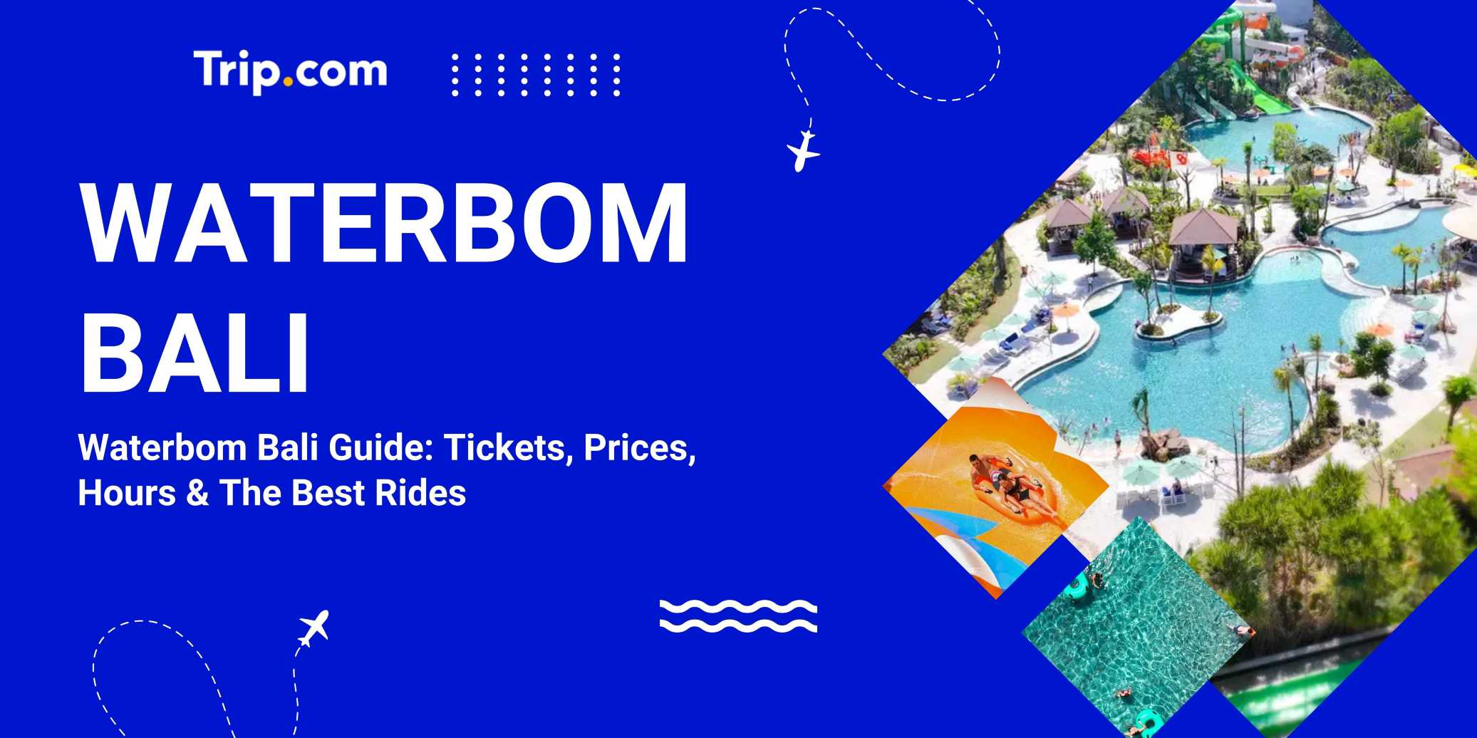 Waterbom Bali Guide: Tickets, Prices, Hours & The Best Rides | Trip.com